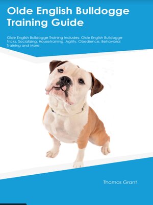 cover image of Olde English Bulldogge Training Guide Olde English Bulldogge Training Includes